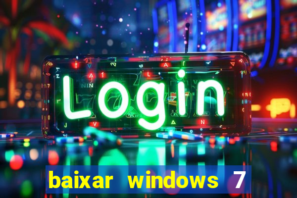 baixar windows 7 ultimate 64 bits com todos os drivers